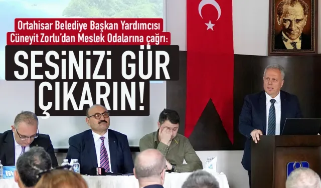 Cüneyit Zorlu’dan meslek odalarına çağrı: "Sesinizi daha gür çıkarın"