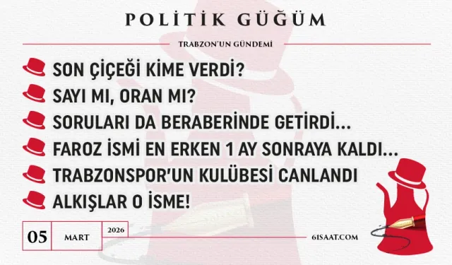 Politik Güğüm - 05 Mart 2026