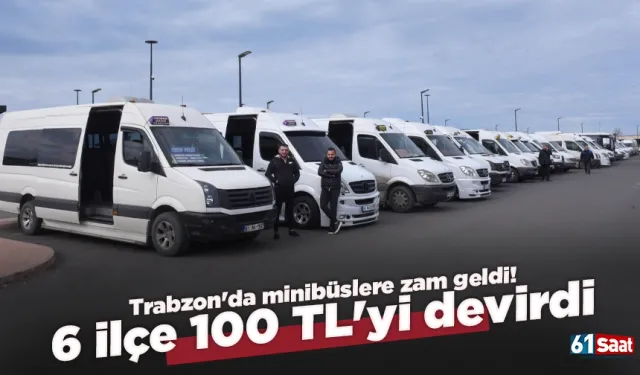 Trabzon'da minibüslere zam geldi! 6 ilçe 100 TL'yi devirdi