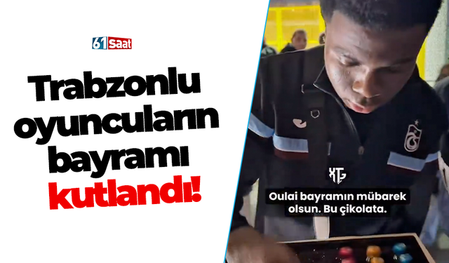 Trabzonlu oyuncuların bayramı kutlandı!
