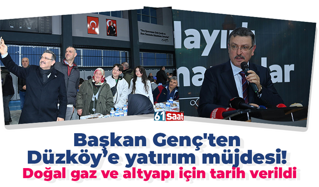 Başkan Genç'ten Düzköy’e yatırım müjdesi! Doğal gaz ve altyapı için tarih verildi