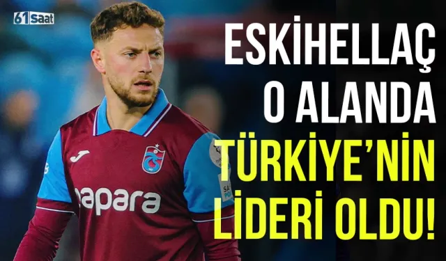 Trabzonsporlu Eskihellaç o alanda Türkiye lideri oldu!