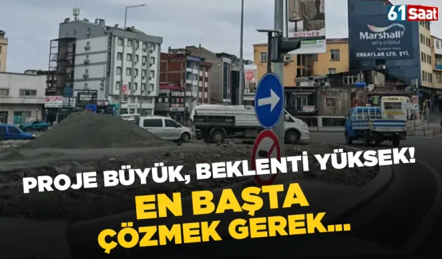 Proje büyük, beklenti yüksek! En başta çözmek gerek...