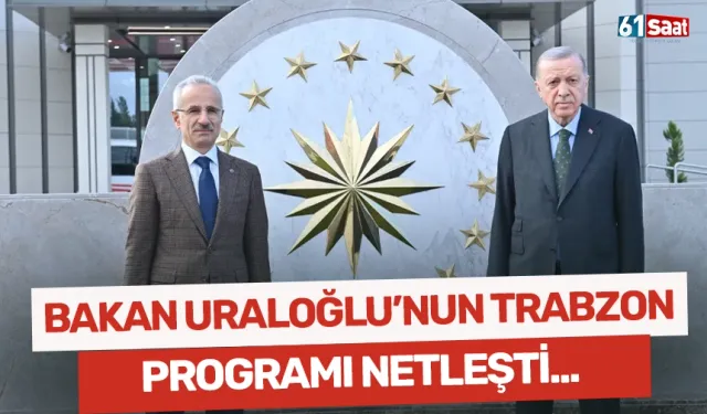 Bakan Uraloğlu'nun Trabzon programı netleşti!