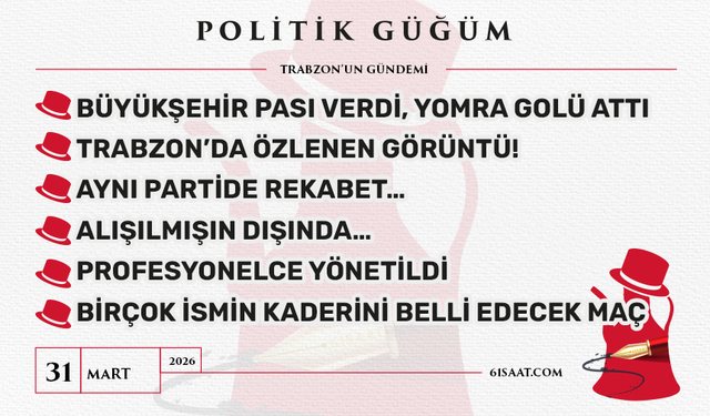 Politik Güğüm - 31 Mart 2026