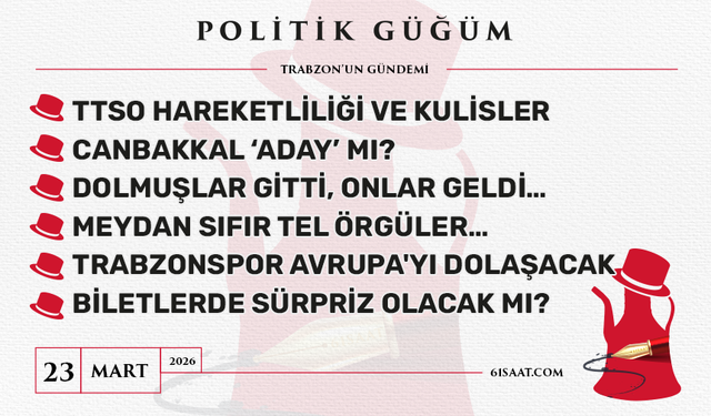 Politik Güğüm - 23 Mart 2026
