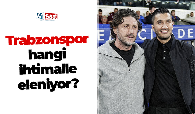 Trabzonspor hangi ihtimalle eleniyor?