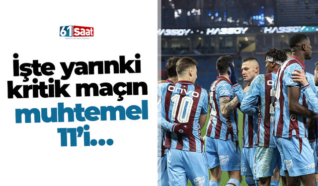İşte yarınki kritik maçın muhtemel 11’i…