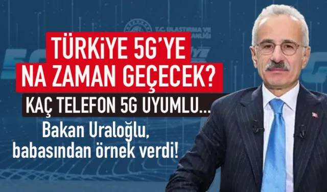Türkiye'de kaç telefon 5G uyumlu? Bakan Uraloğlu, geçiş tarihini açıkladı...
