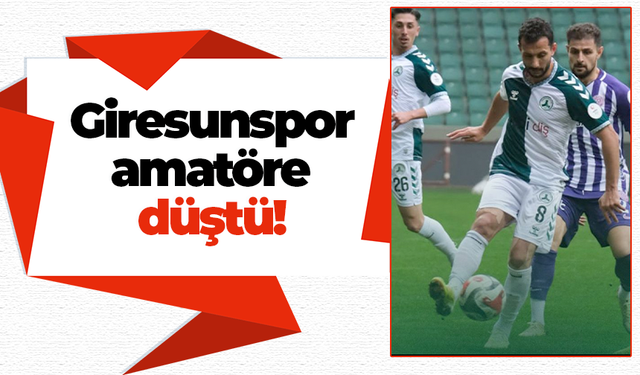 Giresunspor amatöre düştü!