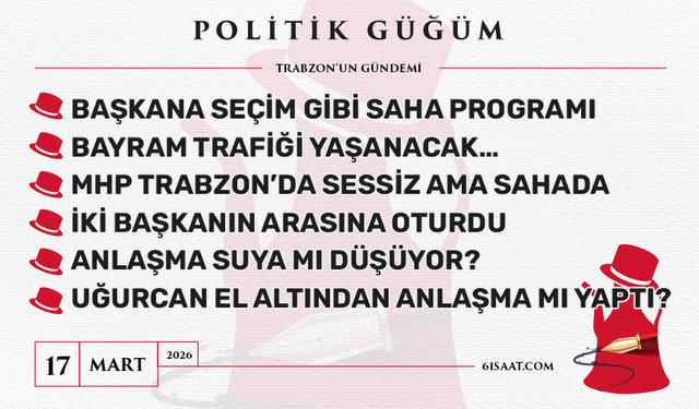 Politik Güğüm - 17 Mart 2026