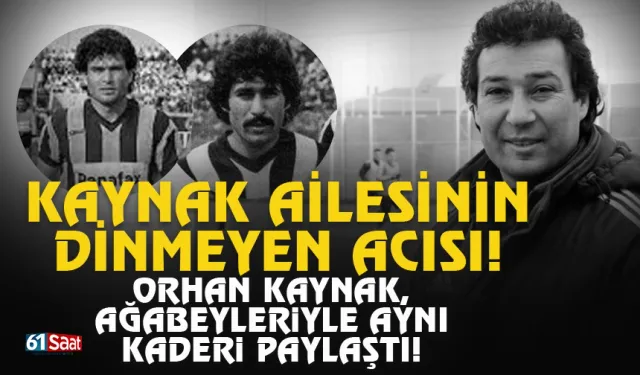 Kaynak, ailesinin dinmeyen acısı! Orhan Kaynak ağabeyleriyle aynı kaderi paylaştı...