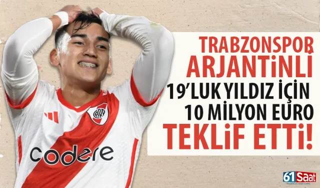 Trabzonspor Arjantinli 19'luk yıldız için, 10 Milyon Euro teklif yaptı...