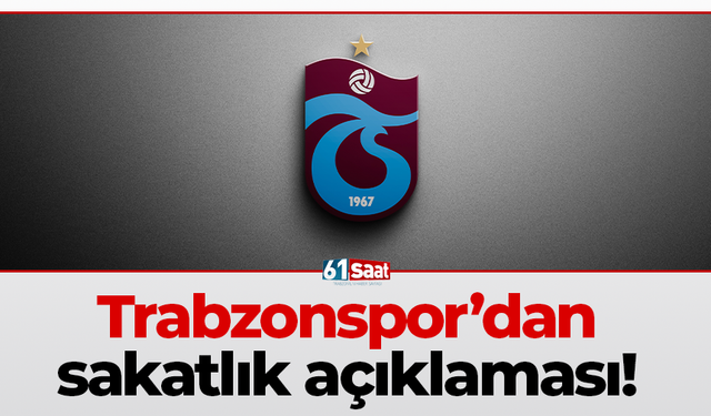 Trabzonspor’dan  sakatlık açıklaması!