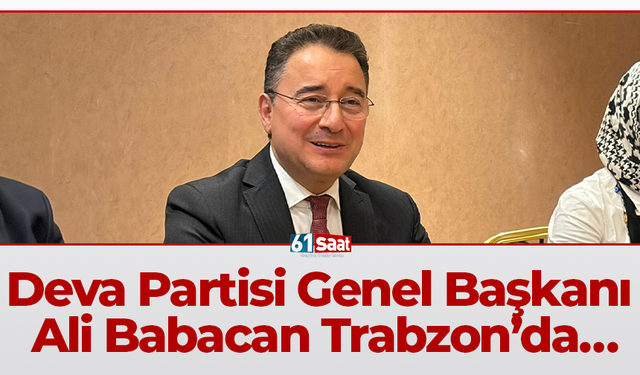Deva Partisi Genel Başkanı Ali Babacan Trabzon’da…