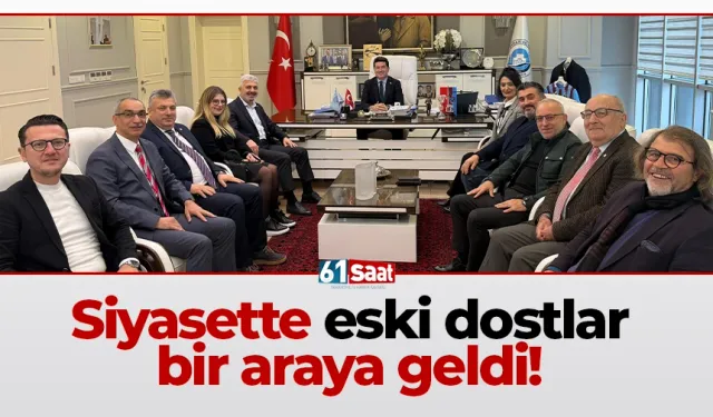 Siyasette eski dostlar bir araya geldi!