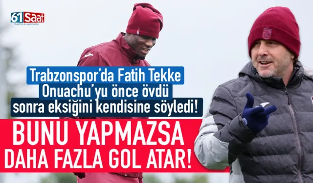 Trabzonspor'da Tekke, Onuachu'yu önce övdü, sonra eksiğini söyledi!
