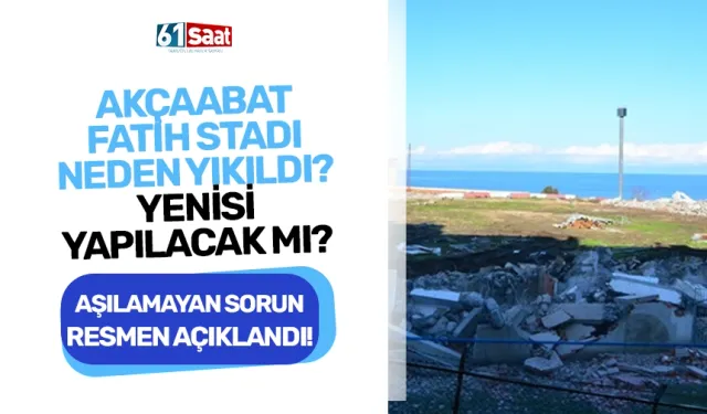 Akçaabat'ta Fatih stadı neden yıkıldı? Yerine yenisi yapılacak mı? Aşılamayan sorun resmen açıklandı!