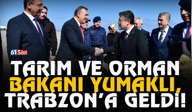 Tarım ve Orman Bakanı İbrahim Yumaklı, Trabzon'a geldi...