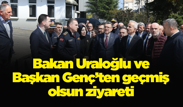 Bakan Uraloğlu ve Başkan Genç’ten geçmiş olsun ziyareti