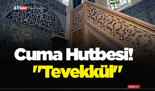 Cuma Hutbesi!  "Tevekkül"
