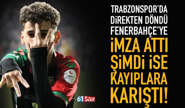 Trabzonspor’da direkten döndü, Fenerbahçeyi imza attı, kayıplara karıştı!