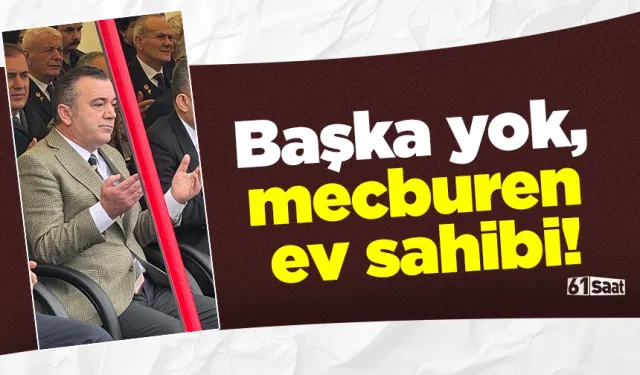Başka yok, mecburen ev sahibi!