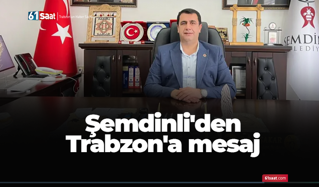 Şemdinli'den Trabzon'a mesaj