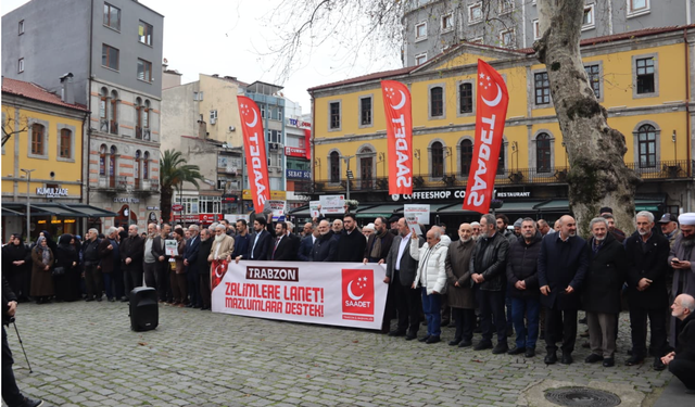 Saadet Partisi Trabzon'dan İsrail'e sert tepki!