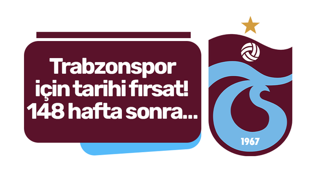 Trabzonspor için tarihi fırsat! 148 hafta sonra…