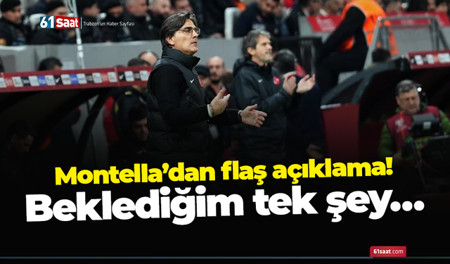 Montella’dan flaş açıklama! Beklediğim tek şey…