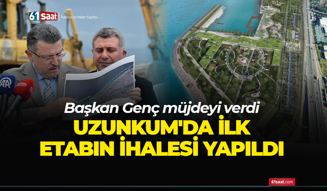 Başkan Genç müjdeyi verdi! Uzunkum'da ilk etabın ihalesi yapıldı