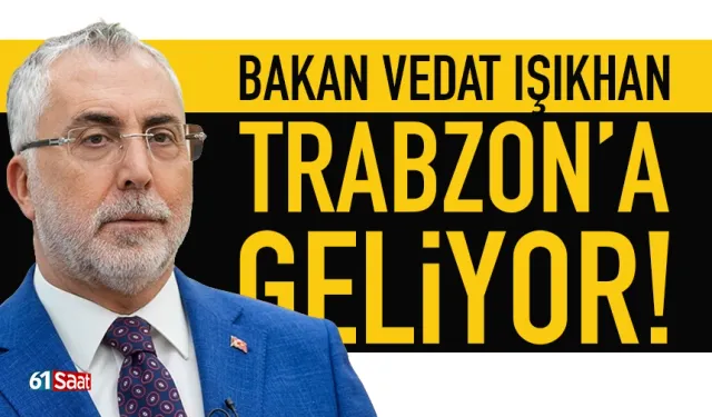 Bakan Vedat Işıkhan, Trabzon'a geliyor...