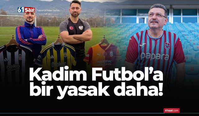 Kadim Futbol'a bir yasak daha