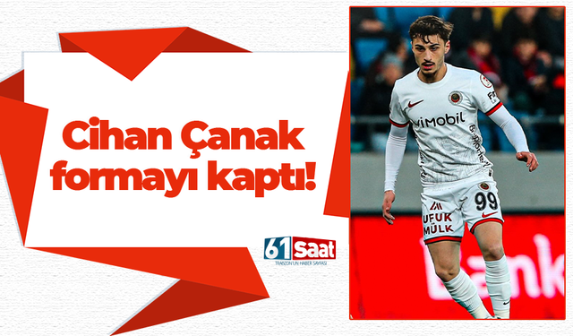 Cihan Çanak formayı kaptı!