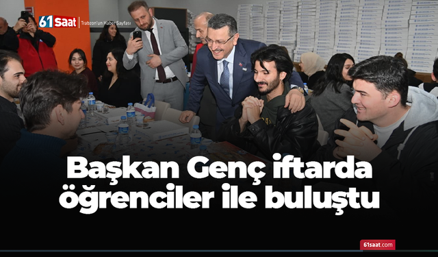 Başkan Genç iftarda öğrenciler ile buluştu