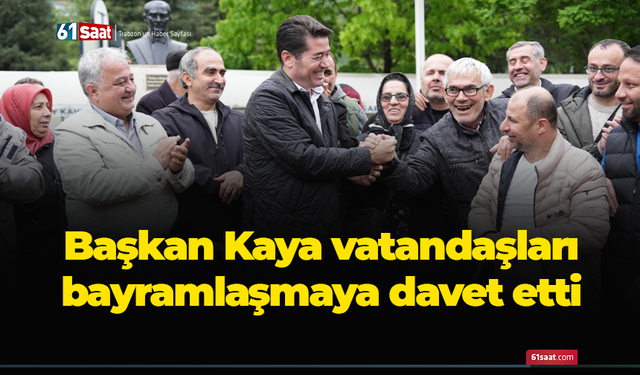 Başkan Kaya vatandaşları bayramlaşmaya davet etti