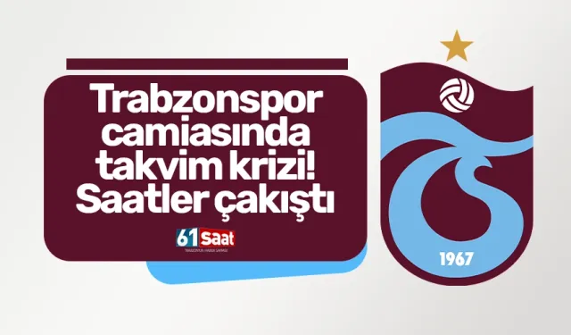Trabzonspor camiasında takvim krizi! Saatler çakıştı