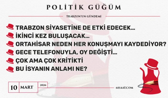 Politik Güğüm - 10 Mart 2026