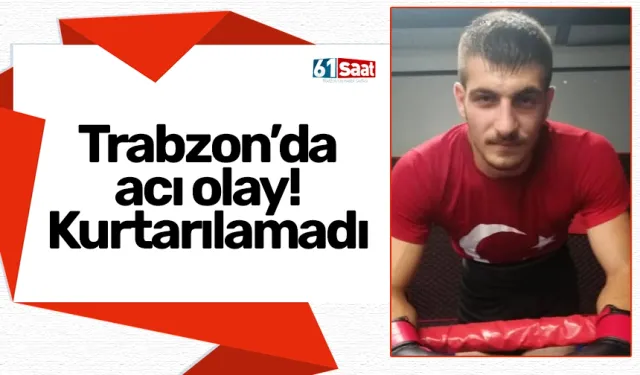 Trabzon’da acı olay! Beyin kanaması geçirdi