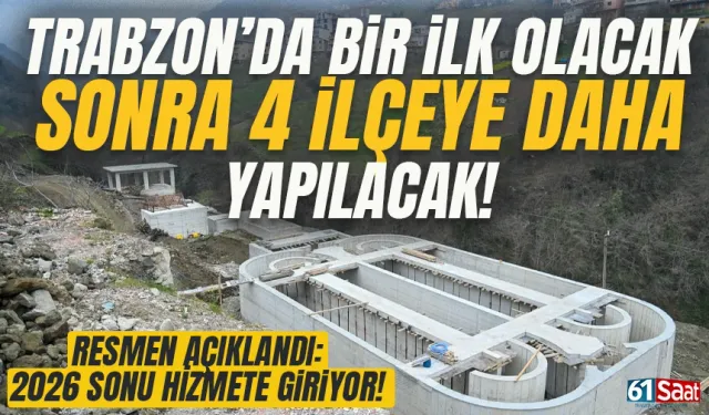 Trabzon'da bir ilk olacak, sonra 4 ilçeye daha yapılacak! 2026'nın sonu hizmete giriyor...