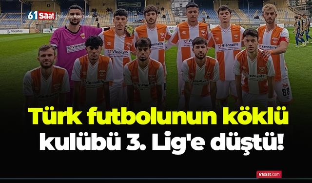 Türk futbolunun köklü kulübü 3. Lig'e düştü!