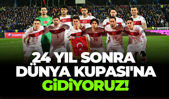 24 yıl sonra Dünya Kupası’na gidiyoruz!