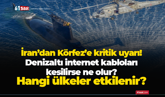 İran’dan Körfez’e kritik uyarı! Denizaltı internet kabloları kesilirse ne olur?