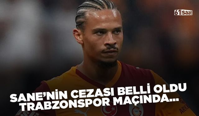 Leroy Sane'nin cezası belli oldu! Trabzonspor maçında..