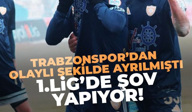 Trabzonspor'dan olaylı şekilde ayrılmıştı! 1. Lig'de şov yapıyor