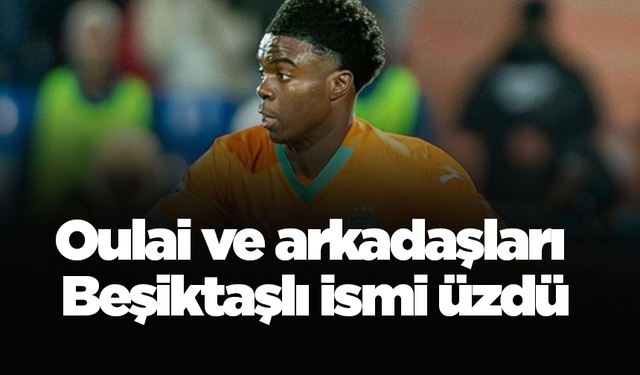 Oulai ve arkadaşları Beşiktaşlı ismi üzdü
