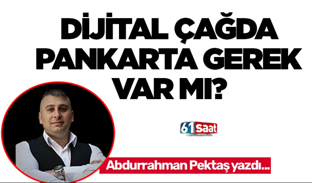 DİJİTAL ÇAĞDA PANKARTA GEREK VAR MI?