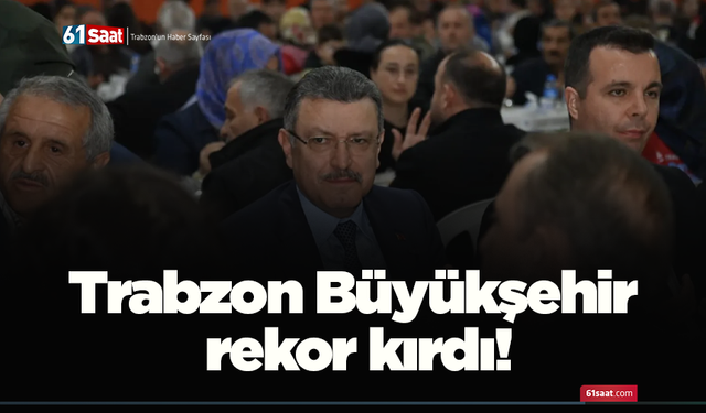 Trabzon Büyükşehir rekor kırdı!