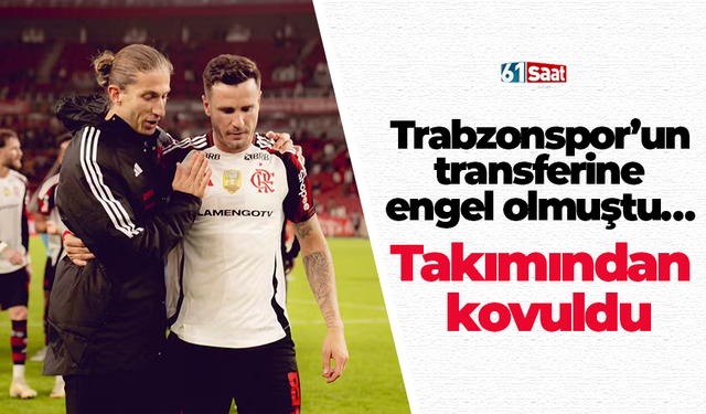 Trabzonspor’un transferine engel olmuştu… Takımından kovuldu